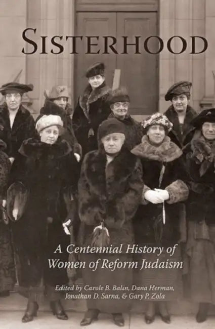 Sisterhood: A Centennial History of Women of Reform Judaism by Balin/Herman