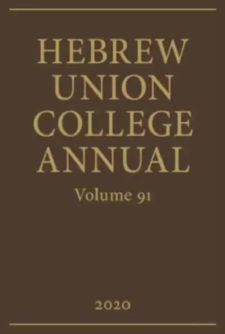 Hebrew Union College Annual Vol. 91 by Hebrew Union College Press