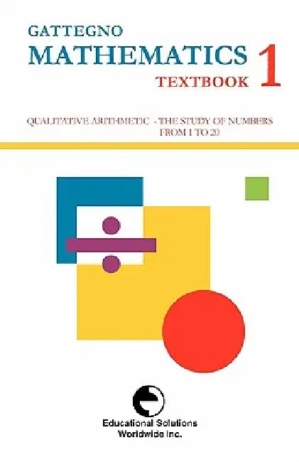 Gattegno Mathematics Textbook 1 by Caleb Gattegno