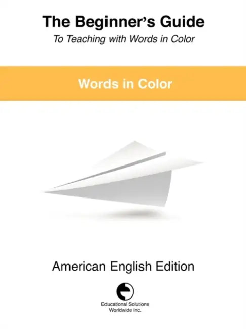 The Beginner's Guide to Teaching with Words in Color by Educational Solutions Worldwide Inc
