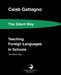 Teaching Foreign Languages in Schools The Silent Way by Caleb Gattegno