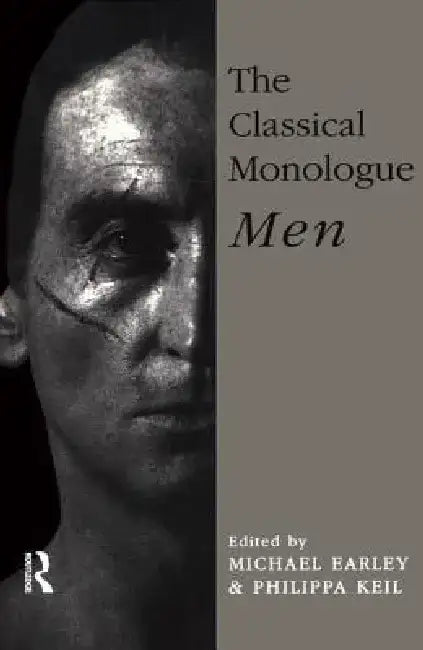 The Classical Monologue (M): Men by Michael Earley