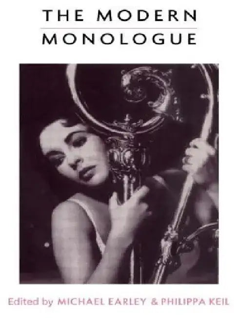 The Modern Monologue: Women by Michael Earley