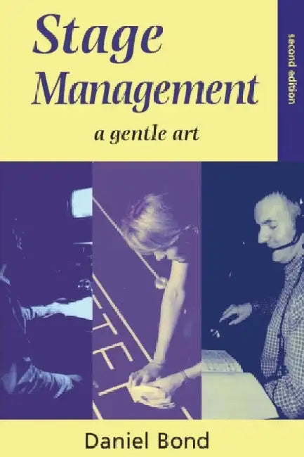Stage Management: A Gentle Art by Daniel Bond