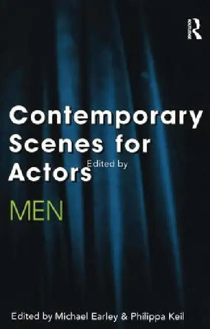 Contemporary Scenes for Actors: Men by Michael Earley