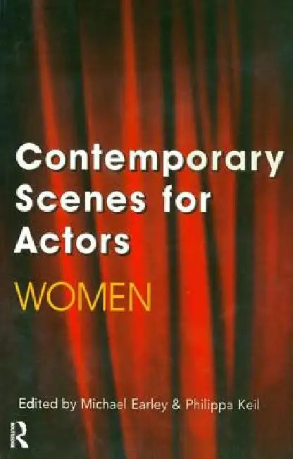 Contemporary Scenes for Actors: Women by Michael Earley