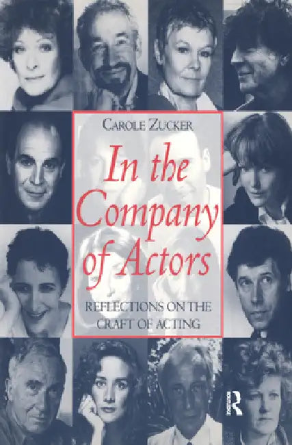 In the Company of Actors: Reflections on the Craft of Acting by Carole Zucker