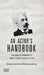 An Actor's Handbook: An Alphabetical Arrangement of Concise Statements on Aspects of Acting, Reissue of First Edition by Elizabeth Reynolds Hapgood