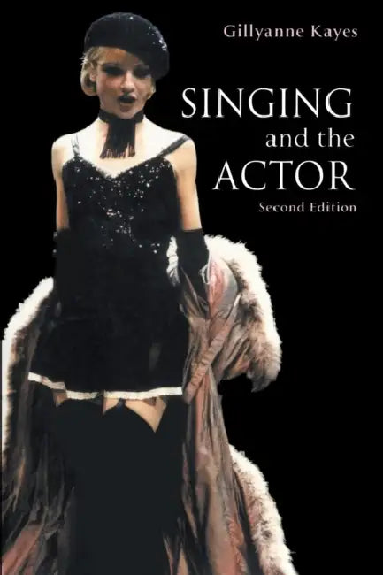 Singing and the Actor by Gillyanne Kayes