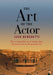The Art of the Actor: The Essential History of Acting from Classical Times to the Present Day by Jean Benedetti