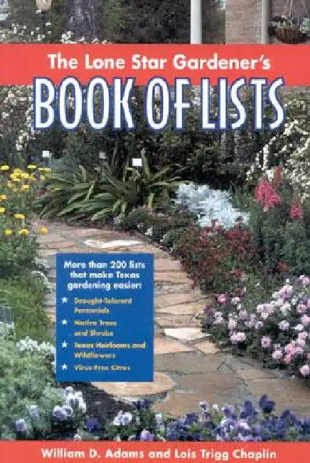 The Lone Star Gardener's Book of Lists by William D. Adams