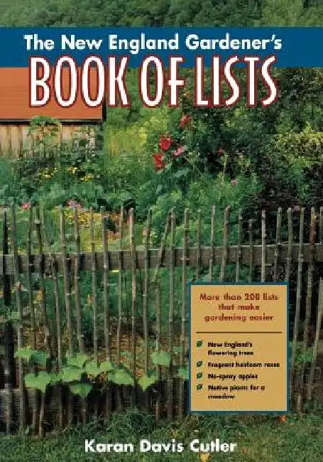 The New England Gardener's Book of Lists by Karan Davis Cutler