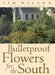 Bulletproof Flowers for the South by Jim Wilson