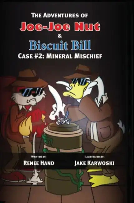 Joe-Joe Nut and Biscuit Bill Case #2: Mineral Mischief by Renee Hand
