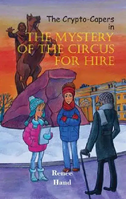 The Mystery of the Circus for Hire by Renee Hand