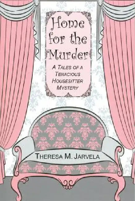 Home for the Murder by Theresa M. Jarvela
