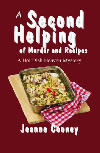 A Second Helping of Murder and Recipes: A Hot Dish Heaven Mystery by Jeanne Cooney