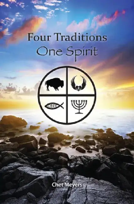 Four Traditions, One Spirit by Chet Meyers