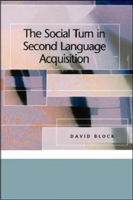 The Social Turn in Second Language Acquisition by David Block