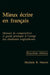 Mieux Écrire En Français: Manuel de Composition Et Guide Pratique À l'Usage Des Étudiants Anglophones, Second Edition by Michèle R. Morris