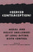 Coerced Contraception?: Moral and Policy Challenges of Long-Acting Birth Control by Ellen H. Moskowitz, Bruce Jennings