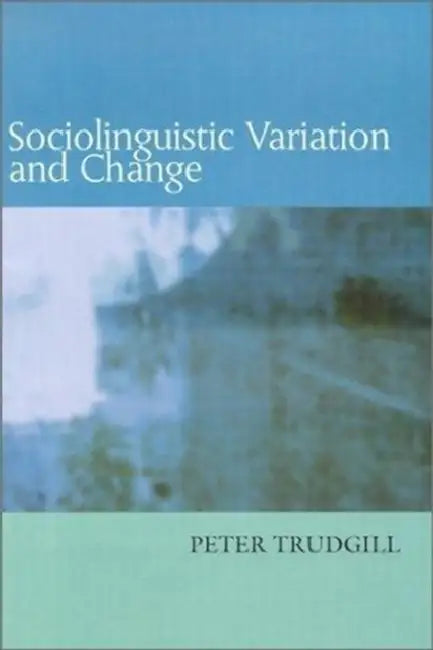 Sociolinguistic Variation and Change by Peter Trudgill