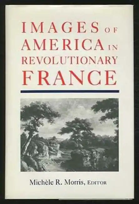 Images of America in Revolutionary France by Michèle R. Morris