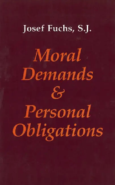 Moral Demands and Personal Obligations by Josef Fuchs