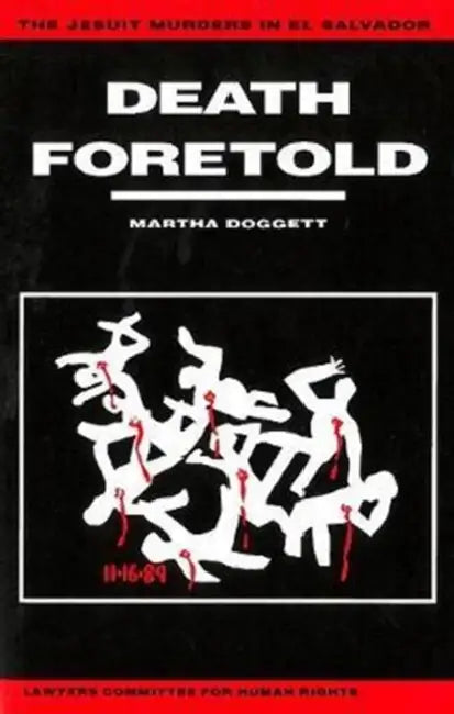 Death Foretold: The Jesuit Murders in El Salvador by Martha Doggett