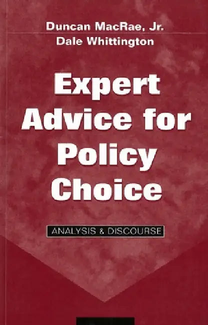 Expert Advice for Policy Choice: Analysis & Discourse by Jr. MacRae Duncan, Dale Whittington
