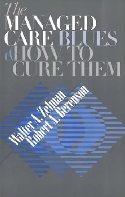 Managed Care Blues PB by Walter A. Zelman, Robert A. Berenson