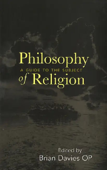 Philosophy of Religion: A Guide to the Subject by Brian Davies