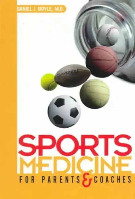 Sports Medicine for Parents and Coaches by Daniel J. Boyle