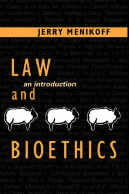 Law and Bioethics: An Introduction by Jerry Menikoff, Jerry Menikoff