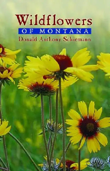 Wildflowers of Montana by Donald Anthony Schiemann