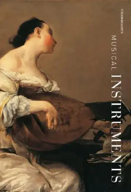 Musical Instruments: MFA Highlights by Darcy Kuronen