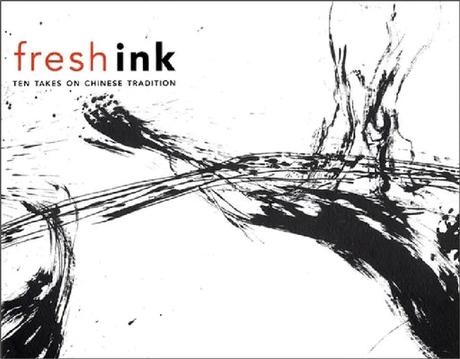 Fresh Ink: Ten Takes on Chinese Tradition by Hao Sheng, Joe Scheier-Dolberg, Yan Yang
