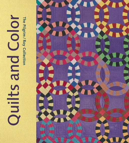 Quilts and Color: The Pilgrim/Roy Collection by Pamela Parmal