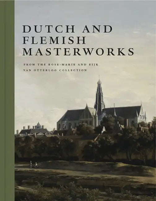 Dutch and Flemish Masterworks from the Rose-Marie and Eijk Van Otterloo Collection by Frederik J. Duparc