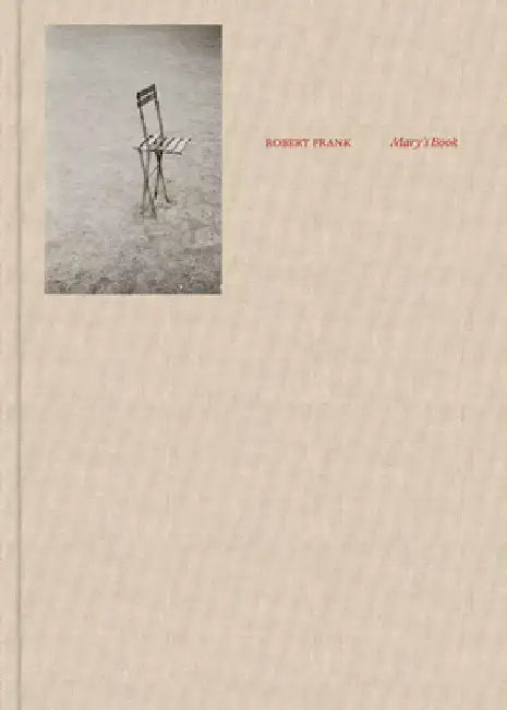 Robert Frank: Mary's Book by Robert Frank