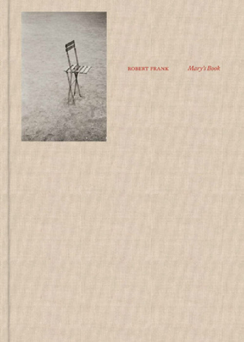 Robert Frank: Mary's Book by Robert Frank