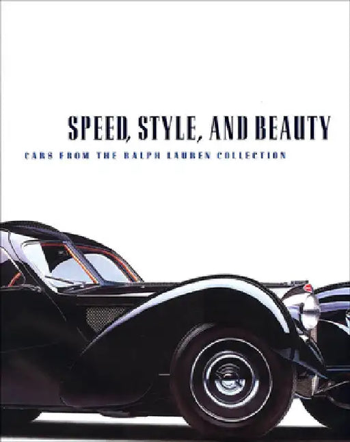 Speed, Style, and Beauty: Cars from the Ralph Lauren Collection by Beverly Rae Kimes