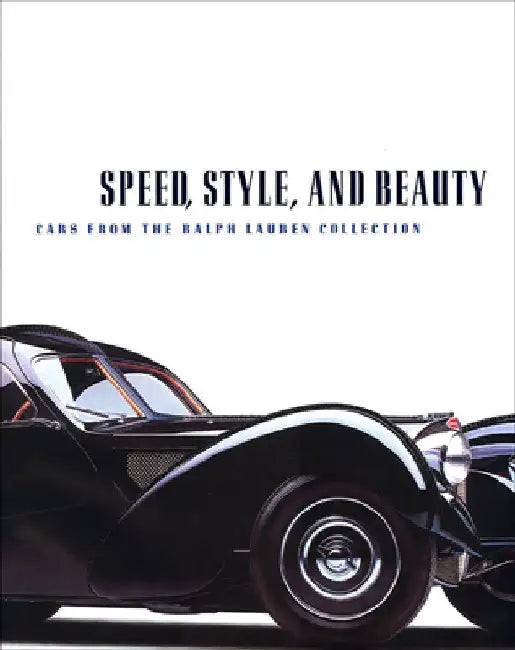 Speed, Style, and Beauty: Cars from the Ralph Lauren Collection by Beverly Rae Kimes