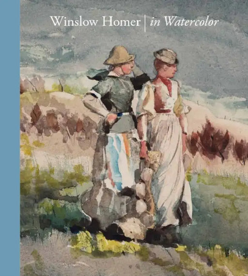 Winslow Homer in Watercolor by Winslow Homer, Christina Michelon