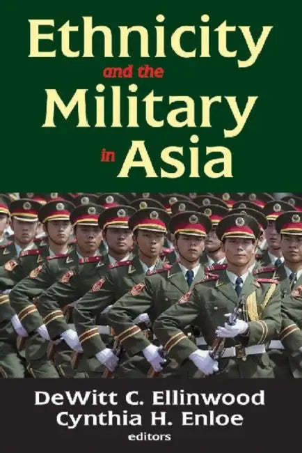 Ethnicity and the Military in Asia by DeWitt C. Ellinwood