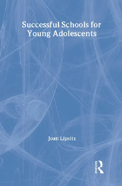 Successful Schools for Young Adolescents by Joan Lipsitz