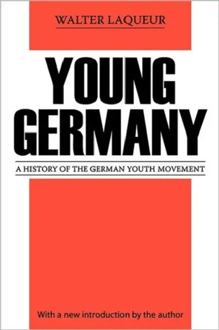 Young Germany: History of the German Youth Movement by Walter Laqueur