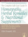 The Complete Self-Care Guide to Homeopathy, Herbal Remedies & Nutritional Supplements by Ellen Feingold