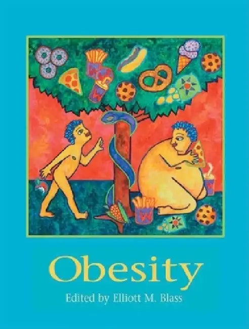 Obesity: Causes, Mechanisms, Prevention, and Treatment by Elliott M. Blass