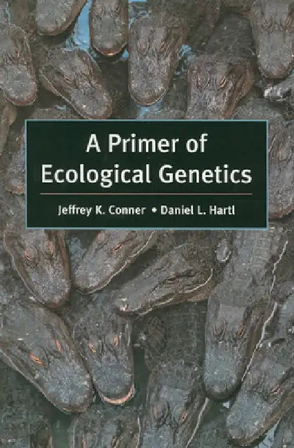 A Primer of Ecological Genetics by Jeffrey K. Conner, Daniel L. Hartl